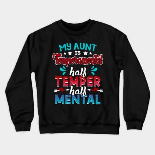 My Aunt Is Temperamental Half Temper Half Mental Crewneck Sweatshirt